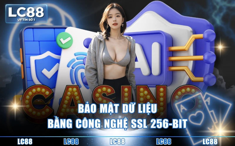 quy định chúng tôi 2 Bảo mật dữ liệu bằng công nghệ SSL 256-bit