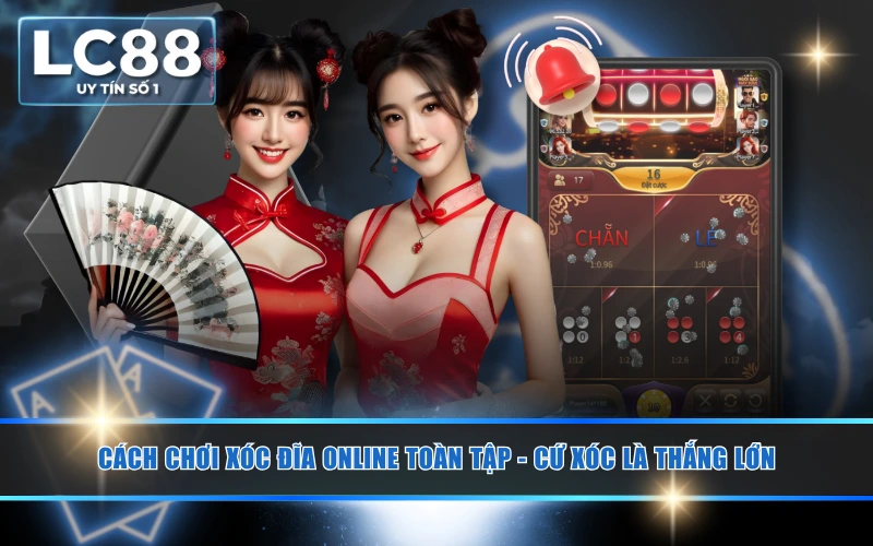 Cách Chơi Xóc Đĩa Online Toàn Tập - Cứ Xóc Là Thắng Lớn 3 Cách Chơi Xóc Đĩa Online Toàn Tập - Cứ Xóc Là Thắng Lớn