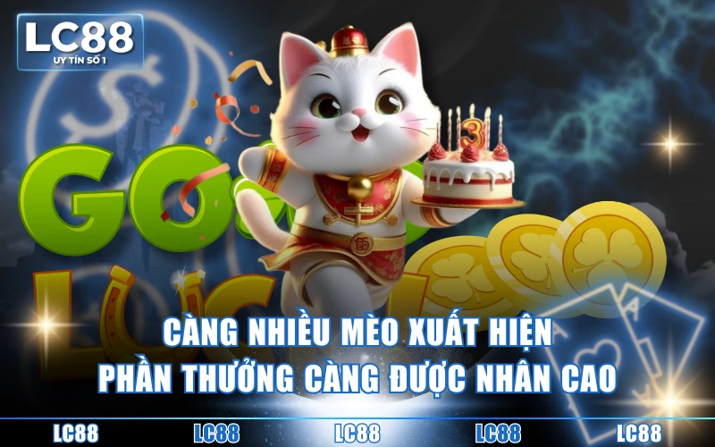 Nổ Hũ Lucky Neko - Hướng Dẫn Chơi Và Bảng Trả Thưởng 4 Càng nhiều mèo xuất hiện, phần thưởng càng được nhân cao