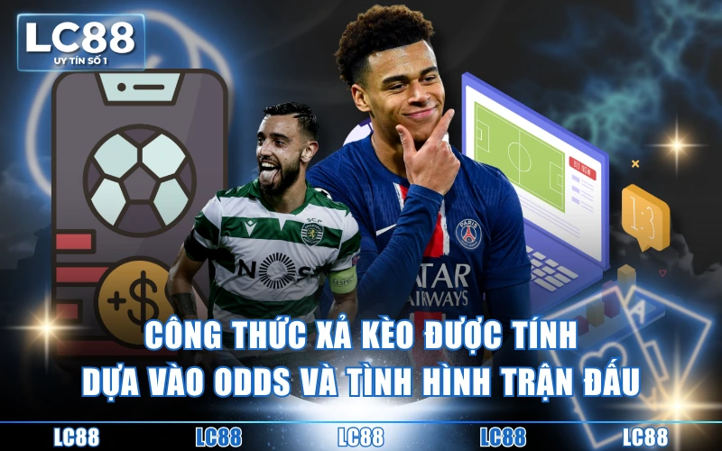 Xả Kèo Là Gì? Chiến Lược Xả Kèo Thông Minh Cho Cược Thủ 3 Công thức xả kèo được tính dựa vào odds và tình hình trận đấu