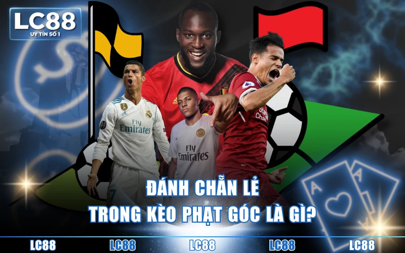 Kèo Phạt Góc Là Gì? Top 4 Loại Hình Cược Phổ Biến Hiện Nay 3 Đánh chẵn lẻ trong kèo phạt góc là gì?