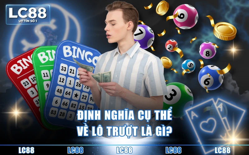 Lô Trượt Là Gì? Kiến Thức Toàn Tập Cho Người Mới Bắt Đầu 2 Định nghĩa cụ thể về lô trượt là gì?
