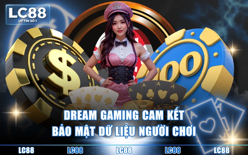 Sảnh DG Casino - Sân Chơi Giải Trí Đỉnh Cao Nhất Năm 4 Dream Gaming cam kết bảo mật dữ liệu người chơi