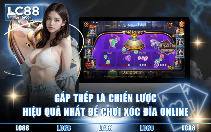 Cách Chơi Xóc Đĩa Online Toàn Tập - Cứ Xóc Là Thắng Lớn 4 Gấp thếp là chiến lược hiệu quả nhất để chơi xóc đĩa online