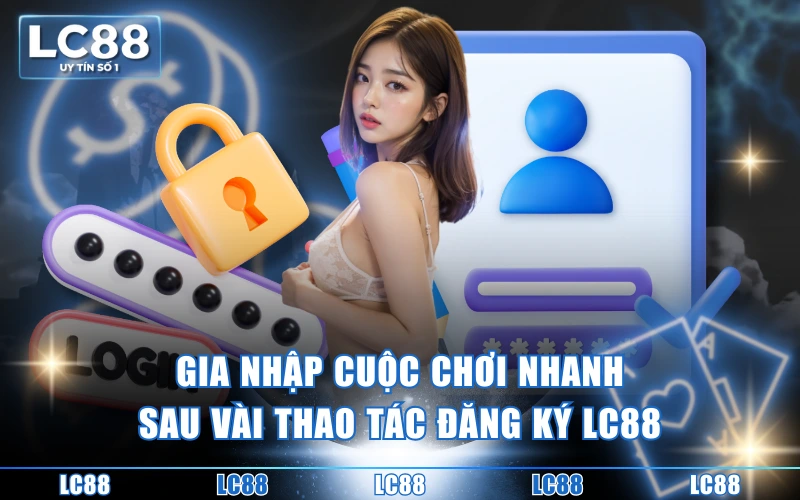 Trang Chủ 13 Gia nhập cuộc chơi nhanh sau vài thao tác đăng ký LC88