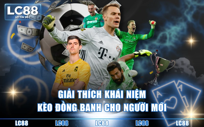 Giải Mã Kèo Đồng Banh Trong Cá Độ Bóng Đá Từ A Đến Z 2 Giải thích khái niệm kèo đồng banh cho người mới