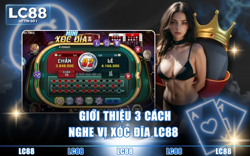 4 Cách Nghe Vị Xóc Đĩa LC88 Đơn Giản Và Hiệu Quả Cao 3 Giới thiệu 3 cách nghe vị xóc đĩa LC88