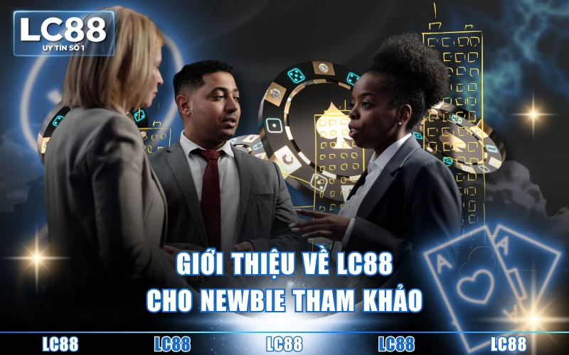 Giới Thiệu 1 Giới thiệu về LC88 cho newbie tham khảo