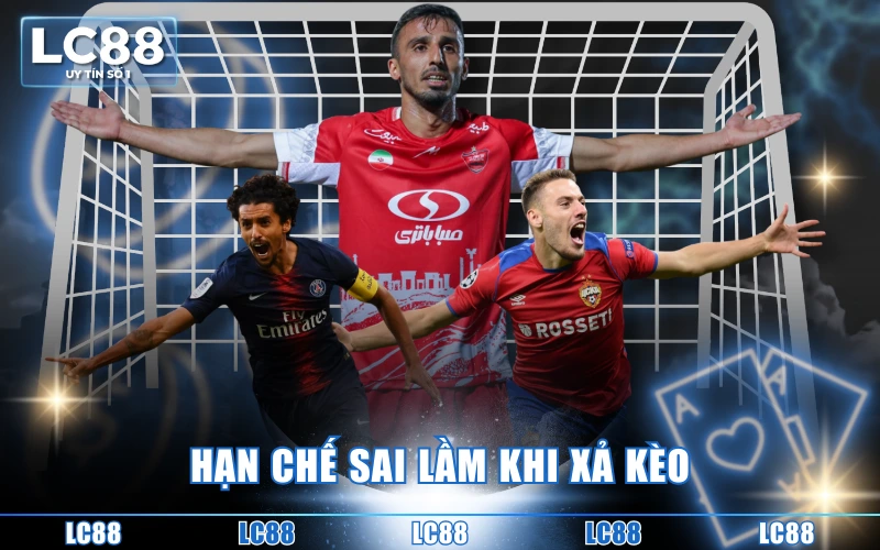 Xả Kèo Là Gì? Chiến Lược Xả Kèo Thông Minh Cho Cược Thủ 4 Hạn chế sai lầm khi xả kèo