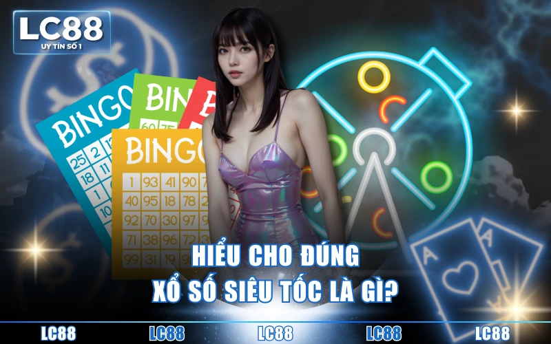 Xổ Số Siêu Tốc Là Gì? Hiểu Đúng, Chơi Là Trúng Thưởng 2 Hiểu cho đúng xổ số siêu tốc là gì?