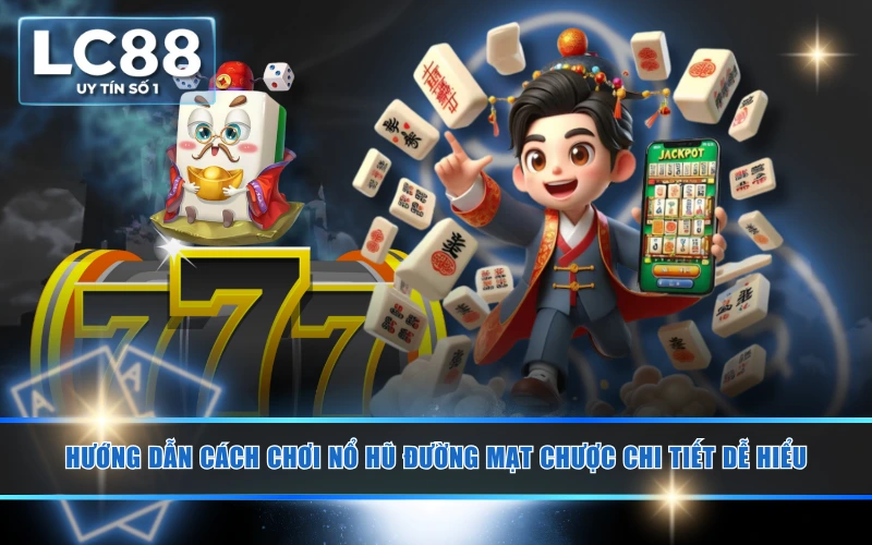 Hướng Dẫn Cách Chơi Nổ Hũ Đường Mạt Chược Chi Tiết Dễ Hiểu 4 Hướng Dẫn Cách Chơi Nổ Hũ Đường Mạt Chược Chi Tiết Dễ Hiểu