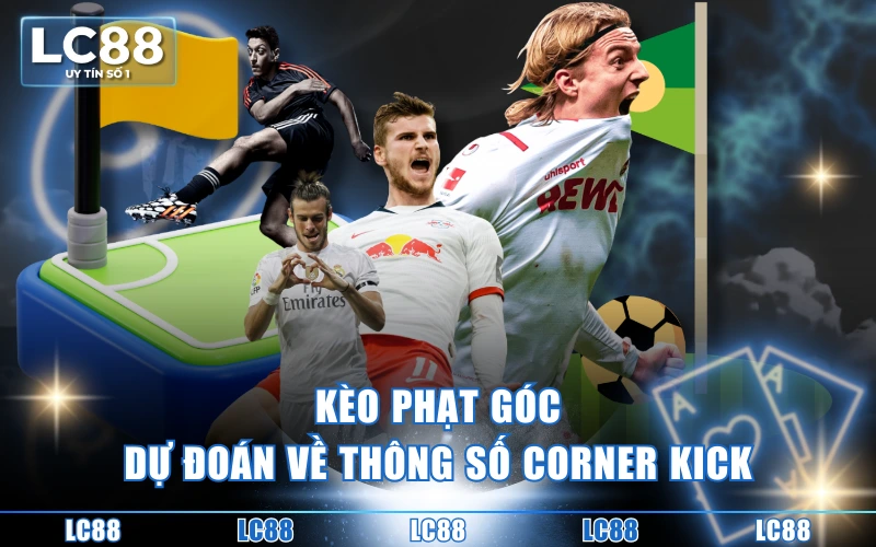 Kèo Bóng Đá Ảo - Top 3+ Hình Thức Hot Hit Nên Thử Nhất 5 Kèo phạt góc dự đoán về thông số corner kick