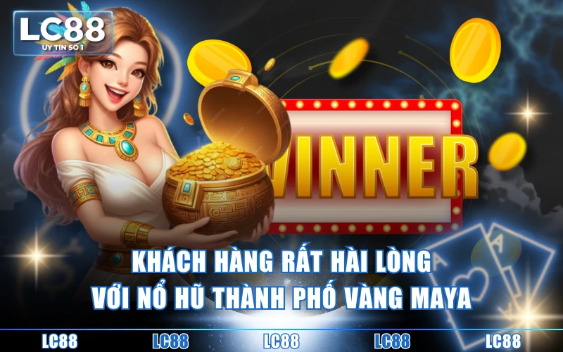 Trải Nghiệm Thành Phố Vàng Maya | Săn Thưởng Kho Báu Giá Trị 2 Khách hàng rất hài lòng với nổ hũ Thành phố vàng Maya