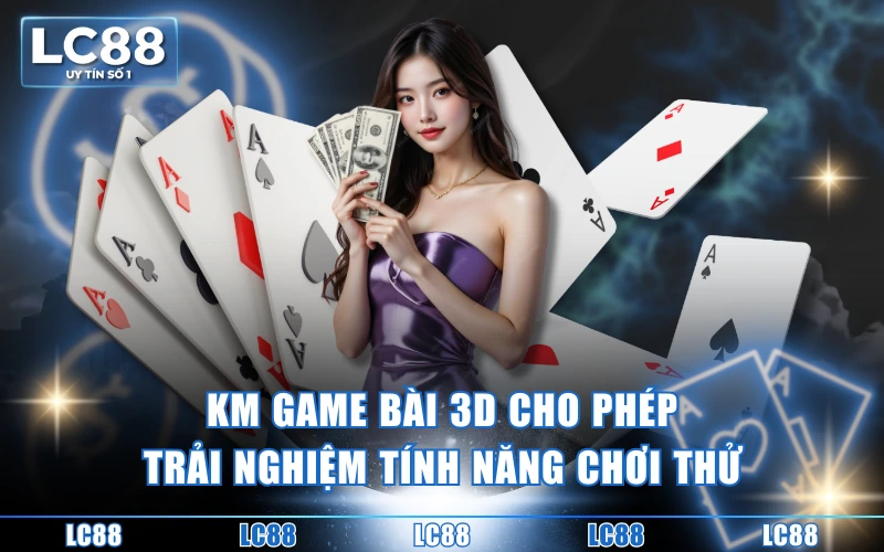 Game Bài KingMidas - Không Gian Giải Trí Hiện Đại Số 1 3 KM game bài 3D cho phép trải nghiệm tính năng chơi thử