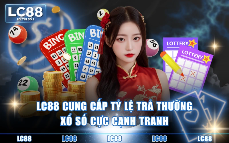 LC88 cung cấp tỷ lệ trả thưởng xổ số cực cạnh tranh