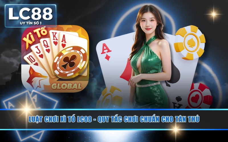 Luật Chơi Xì Tố LC88 - Quy Tắc Chơi Chuẩn Cho Tân Thủ 3 Luật Chơi Xì Tố LC88 - Quy Tắc Chơi Chuẩn Cho Tân Thủ