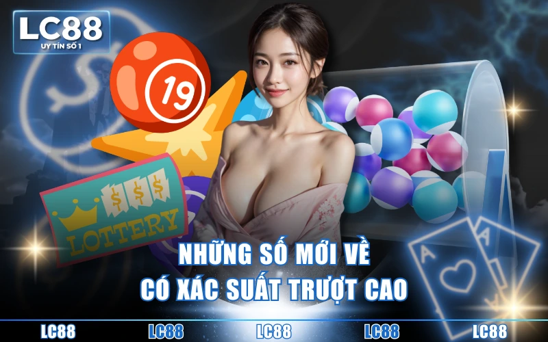 Lô Trượt Là Gì? Kiến Thức Toàn Tập Cho Người Mới Bắt Đầu 5 Những số mới về có xác suất trượt cao