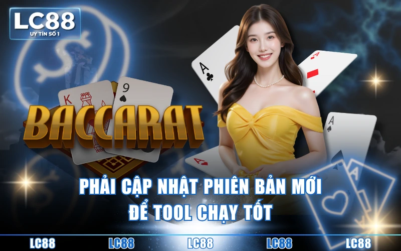 Tool Hack Baccarat - Ưu Điểm Và Tip Vận Dụng Thắng Lớn 5 Phải cập nhật phiên bản mới để tool chạy tốt