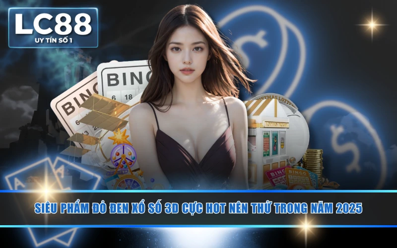 Siêu Phẩm Đỏ Đen Xổ Số 3D Cực Hot Nên Thử Trong Năm 2025 1 Siêu Phẩm Đỏ Đen Xổ Số 3D Cực Hot Nên Thử Trong Năm 2025