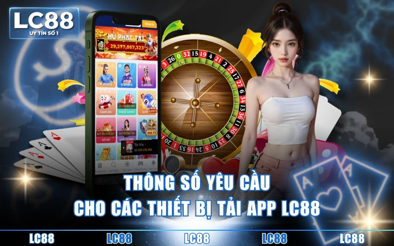 Tải APP 2 Thông số yêu cầu cho các thiết bị tải app LC88
