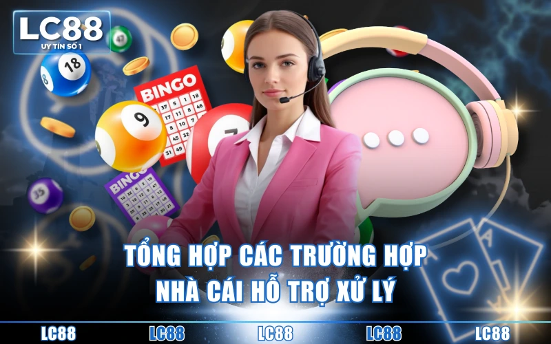 Liên Hệ 2 Tổng hợp các trường hợp nhà cái hỗ trợ xử lý