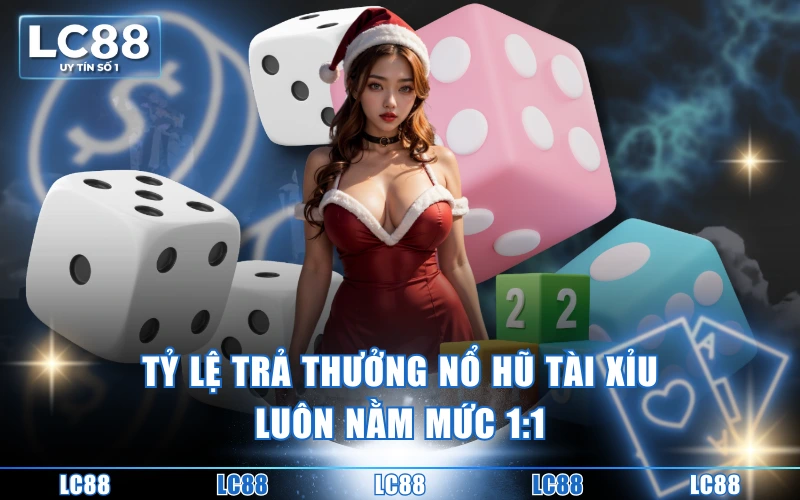Nổ Hũ Tài Xỉu Là Gì Mà Khiến Người Chơi Mê Như Điếu Đổ? 4 Tỷ lệ trả thưởng nổ hũ tài xỉu luôn nằm mức 1:1