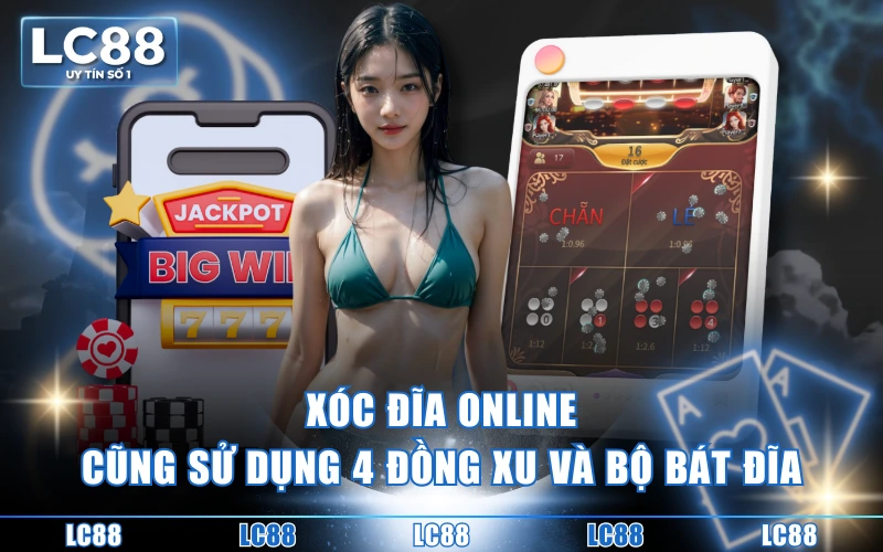 Cách Chơi Xóc Đĩa Online Toàn Tập - Cứ Xóc Là Thắng Lớn 2 Xóc đĩa online cũng sử dụng 4 đồng xu và bộ bát đĩa